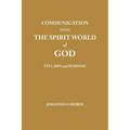 Communication With The Spirit World of God: It's Laws and Purpose