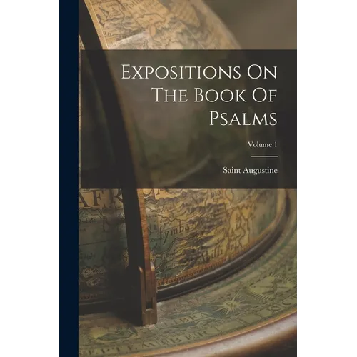 Expositions On The Book Of Psalms; Volume 1