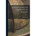 Expositions On The Book Of Psalms; Volume 1