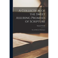 A Collection of the Sweet Assuring Promises of Scripture: Or, the Believers' Inheritance
