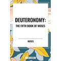 Deuteronomy: The Fifth Book of Moses