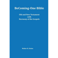 Becoming-One Bible (Old and New Testament) With Harmony of the Gospels