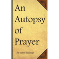 An Autopsy of Prayer