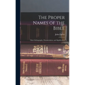 The Proper Names of the Bible: Their Orthography, Pronunciation, and Signification