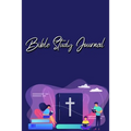 Bible Study Journal: A Christian Bible Study Workbook: A Simple Guide To Journaling Scripture Using S.O.A.P Method