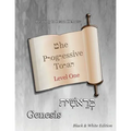 The Progressive Torah: Level One Genesis: Black & White Edition