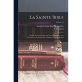 La Sainte Bible: Traduite En Francais Sur Les Textes Originaux, Avec Introductions Et Notes, Et La Vulgate Latine En Regard; Volume t.6