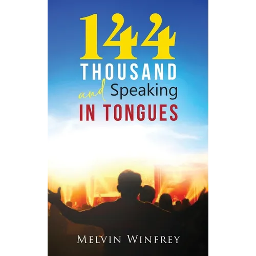 144 Thousand and Speaking In Tongues