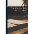 The Book of the Holy Rosary