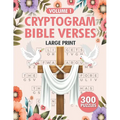 Cryptogram Bible Verses: 300 Large Print Christian Cryptograms Puzzle for Adults Vol 1
