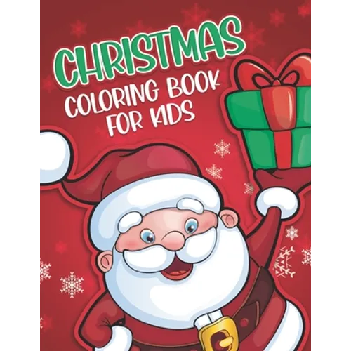 Christmas Coloring Book for Kids: 60 Coloring Pages for Children - Color Santa Claus, Reindeers, Snow Man and More! - Best Christmas Gift for Kids