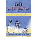 50 Powerful Sermon Outlines, Vol. 4: Great for Pastors, Ministers, Preachers, Teachers, Evangelists, and Laity
