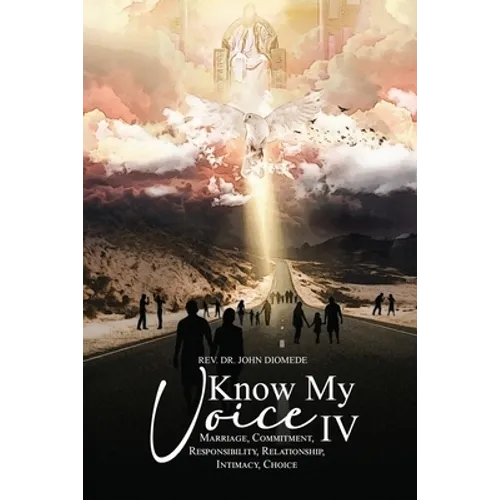 Know My Voice IV: Marriage, Commitment, Responsibility, Relationship, Intimacy, Choice