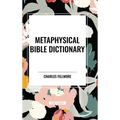 Metaphysical Bible Dictionary